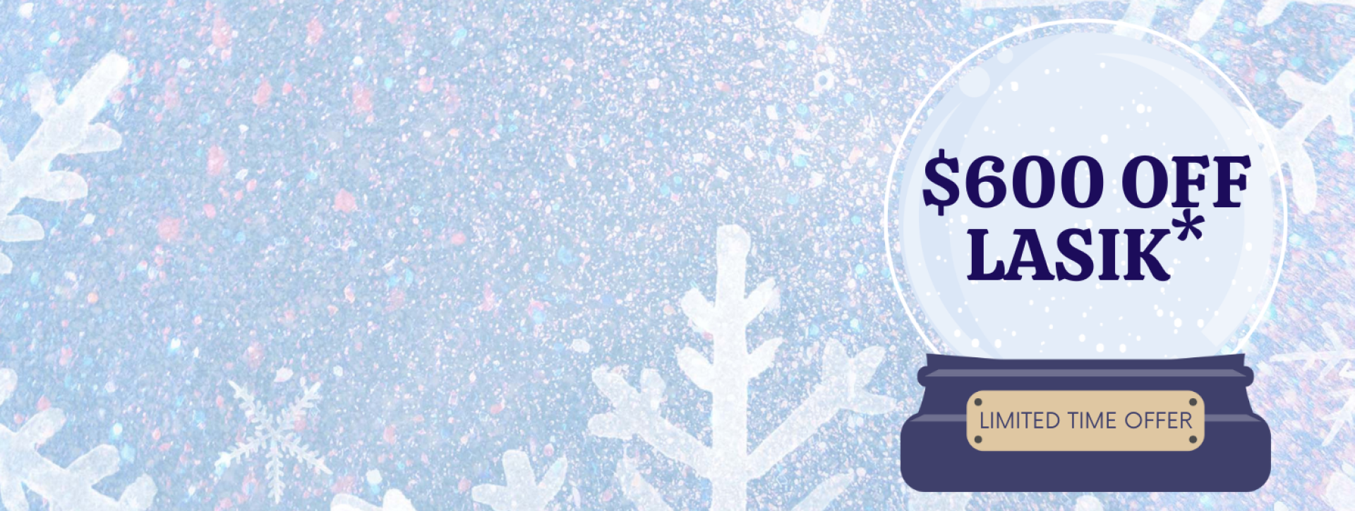 Icy background with snowglobe and $600 off lasik text