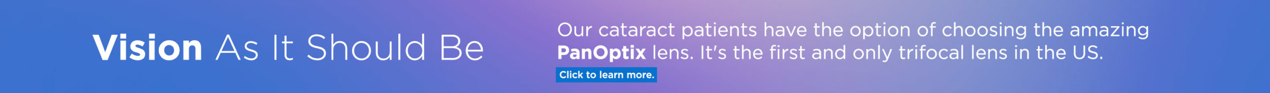 Banner for PanOptix Lens - first and only trifocal lens in the US